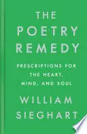 Sieghart, William: The Poetry Remedy: Prescriptions For The Heart, Mind, And Soul 1