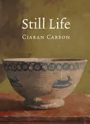 Carson, Ciaran: Still Life 1