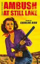 Bird, Caroline: Ambush At Still Lake 1