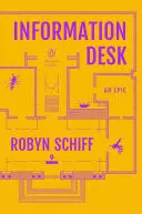 Schiff, Robyn: Information Desk: An Epic 1