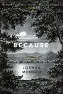 Mensch, Joshua: Because: A Lyric Memoir 1