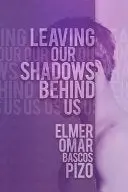 Pizo, Elmer Omar Bascos: Leaving Our Shadows Behind Us 1