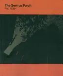 Moten, Fred: The Service Porch 1