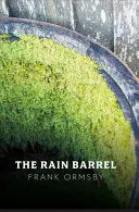 Ormsby, Frank: The Rain Barrel 1