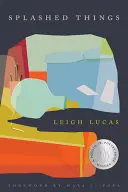 Lucas, Leigh: Splashed Things 1