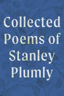 Plumly, Stanley: Collected Poems Of Stanley Plumly (Hb) 1
