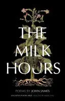 James, John: The Milk Hours (Hb) 1