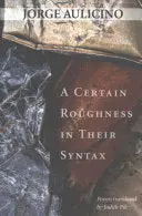 Aulicino, Jorge Ricardo: A Certain Roughness In Their Syntax 1