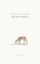 Clark, Thomas A: That Which Appears 1