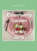 Hou, Christine Shan Shan: Community Garden For Lonely Girls 1