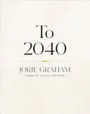 Graham, Jorie: To 2040 1