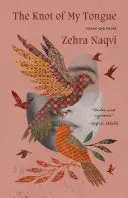 Naqvi, Zehra: The Knot Of My Tongue 1