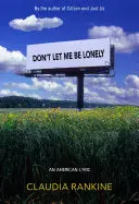 Rankine, Claudia: Don't Let Me Be Lonely 1