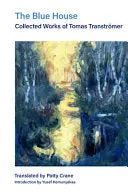 Tranströmer, Tomas: The Blue House 1