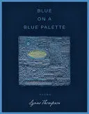 Thompson, Lynne: Blue On A Blue Palette 1
