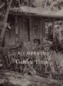 Merwin, W.S.: Garden Time 1