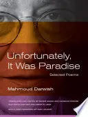 [B4g] Darwish, Mahmoud: Unfortunately, It Was Paradise: Selected Poems 1