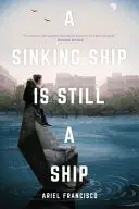 Francisco, Ariel: A Sinking Ship Is Still A Ship 1