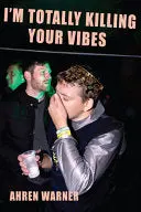 Ahren, Warner: I'm Totally Killing Your Vibes 1