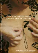 [B4g] Ebeid, Carolina: You Ask Me To Talk About The Interior 1