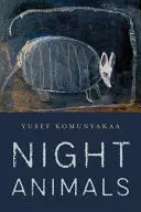 Komunyakaa, Yusef: Night Animals 1