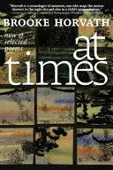 Horvath, Brooke: At Times: New And Selected Poems 1