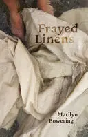 Bowering, Marilyn: Frayed Linens 1