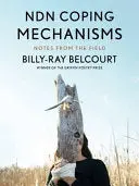 Belcourt, Billy-Ray: Ndn Coping Mechanisms: Notes From The Field 1
