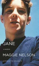 Nelson, Maggie: Jane: A Murder 1