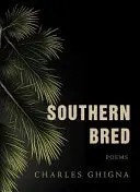 Ghigna, Charles: Southern Bred (Hb) 1