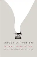 Whiteman, Bruce: Work To Be Done 1