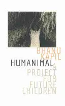 Kapil, Bhanu: Humanimal: A Project For Future Children 1