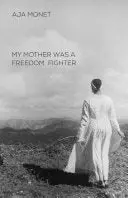Monet, Aja: My Mother Was A Freedom Fighter 1