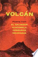 Murguía, Alejandro & Barbara Paschke (Eds.): Volcán: Poems From El Salvador, Guatemala, Honduras & Nicaragua 1