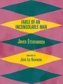 Etchevarren, Javier: Fable Of An Inconsolable Man 1