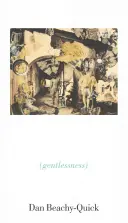 Beachy-Quick, Dan: Gentlessness 1