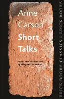 Carson, Anne: Short Talks 1