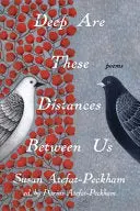 Atefat–Peckham, Susan: Deep Are These Distances Between Us 1