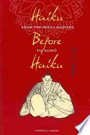 Carter, Steven D. (Tr.): Haiku Before Haiku: From The Renga Masters To Bashō 1