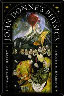 Harvey, Elizabeth D.: John Donne's Physics 1