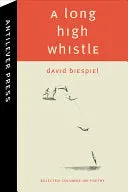 Biespiel, David: A Long High Whistle: Selected Columns On Poetry 1