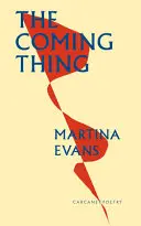 Evans, Martina: The Coming Thing 1