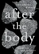 Mathis, Cleopatra: After The Body: New & Selected Poems 1