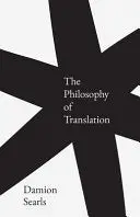 Searls, Damion: The Philosophy Of Translation (Hb) 1