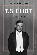 Gordon, Lyndall: T.S. Eliot: An Imperfect Life (Hb) 1