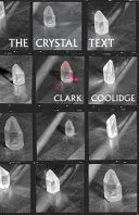 Coolidge, Clark: The Crystal Text 1