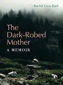 Back, Rachel Tzvia: The Dark-Robed Mother 1