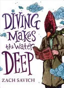 Savich, Zach: Diving Makes The Water Deep 1
