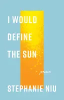 Niu, Stephanie: I Would Define The Sun 1