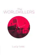 Ives, Lucy: The Worldkillers 1